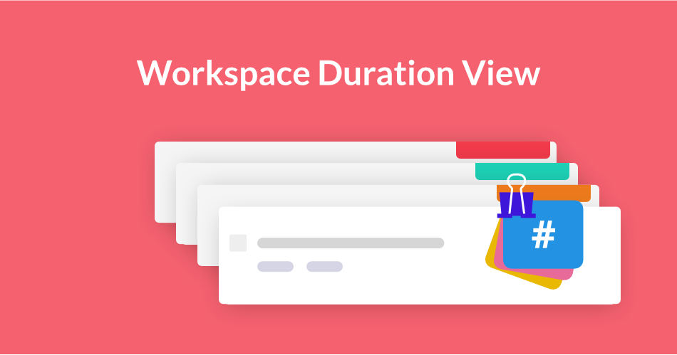 Workspace Duration View, Project Planning, Time Management